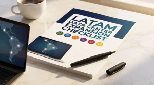 LATAM Data Center Expansion Checklist